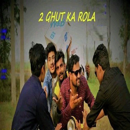 2 Ghut Ka Rola