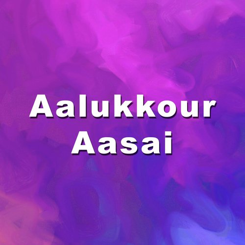 Aalukkoru Aasai