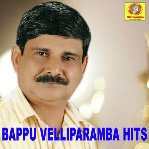 Bappu Velliparamba Hits
