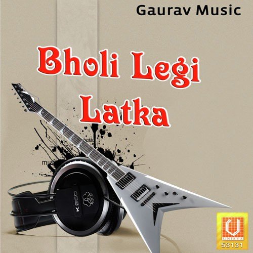 Bholi Legi Latka