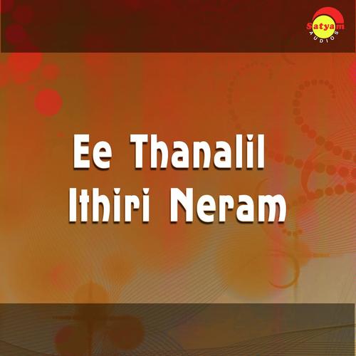 Ee Thanalil Ithiri Neram