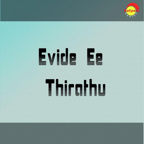 Evide Ee Thirathu