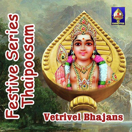 Festive Series - Thaipoosam - Vetrivel Bhajans