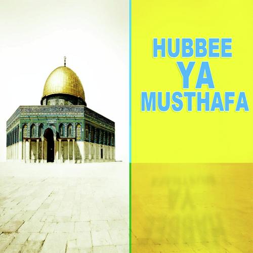 Hubbee Ya Musthafa