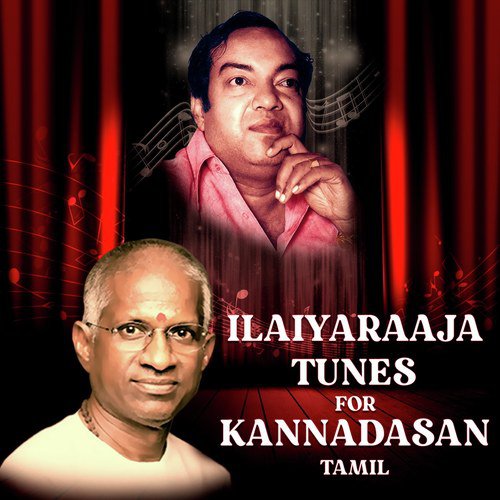 Ilaiyaraaja Tunes For Kannadasan