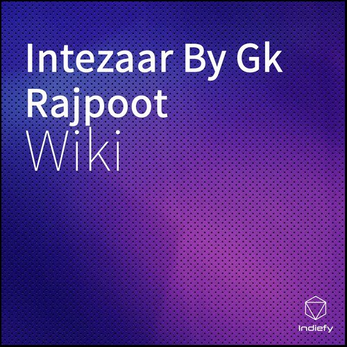 Intezaar By Gk Rajpoot