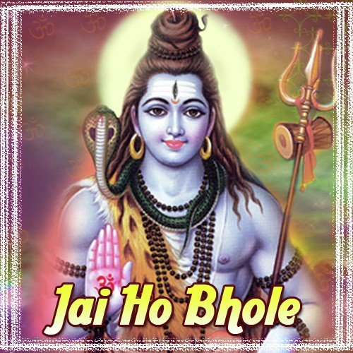 Jai Ho Bhole