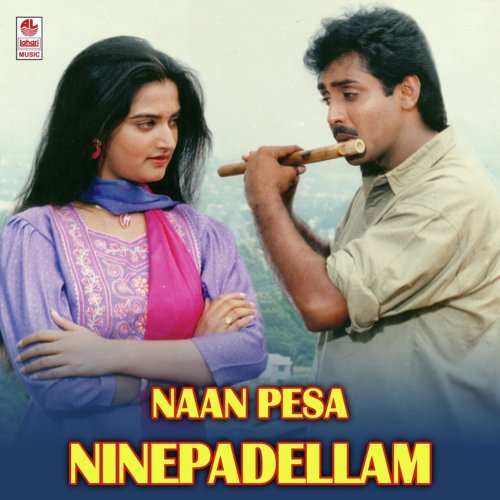Naan Pesa Ninepadellam