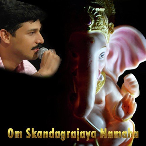 Om Skandagrajaya Namaha