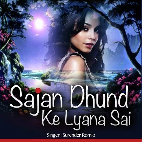 Sajan Dhund Ke Lyana Sai