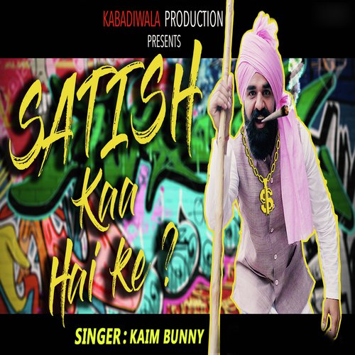 Satish Kaa Hai Ke