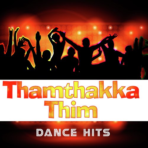 Thamthakka Thim - Dance Hits