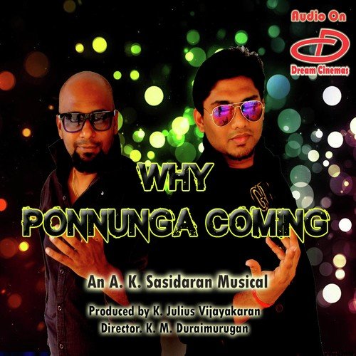 Why Ponnungacoming