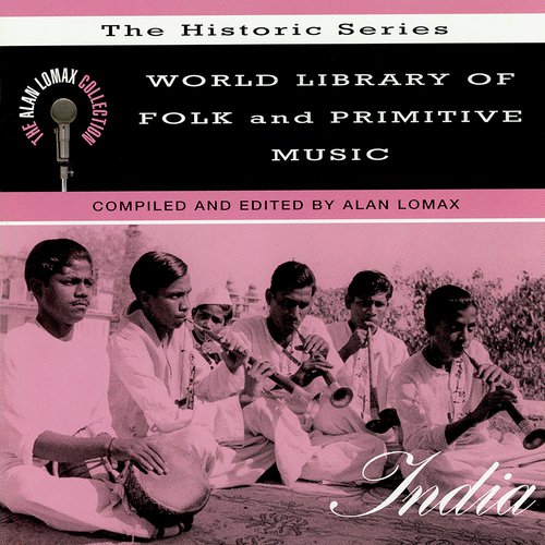 World Library Of Folk And Primitive Music India, The Historic Series - The Alan Lomax Collection